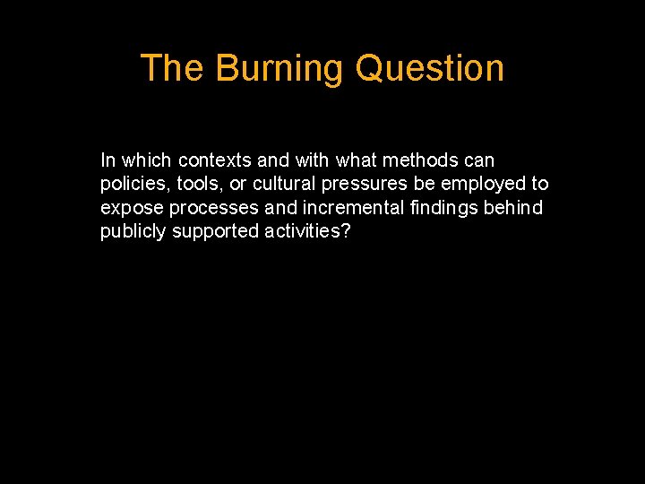 The Burning Question In which contexts and with what methods can policies, tools, or
