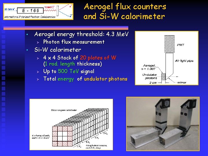 Aerogel flux counters and Si-W calorimeter • Aerogel energy threshold: 4. 3 Me. V