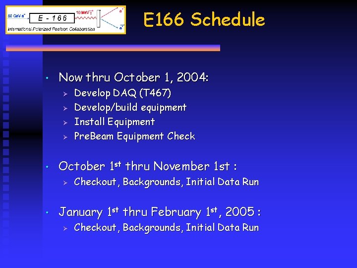 E 166 Schedule • Now thru October 1, 2004: Ø Ø • October 1