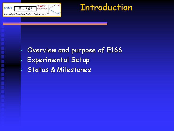 Introduction • • • Overview and purpose of E 166 Experimental Setup Status &