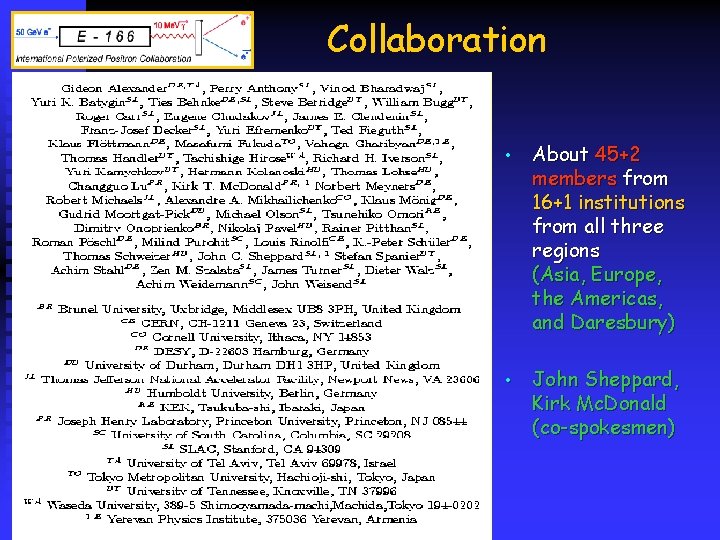 Collaboration • About 45+2 members from 16+1 institutions from all three regions (Asia, Europe,