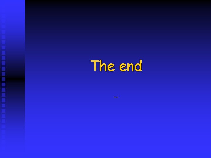 The end … 