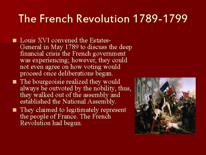 The French Revolution 1789 -1799 Louis XVI convened the Estates. General in May 1789