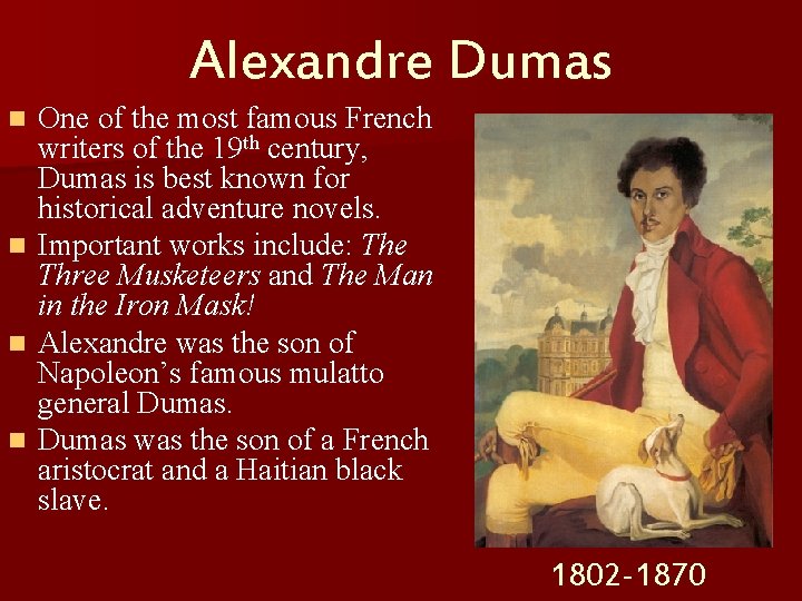 Alexandre Dumas One of the most famous French writers of the 19 th century,