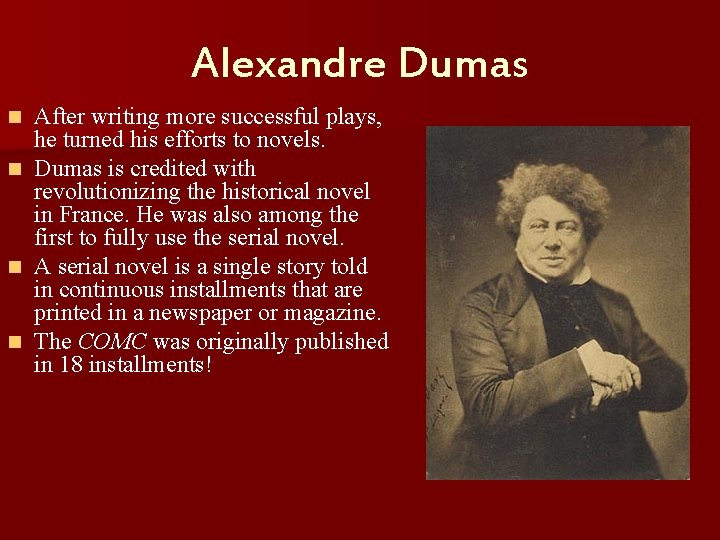 Alexandre Dumas n n After writing more successful plays, he turned his efforts to