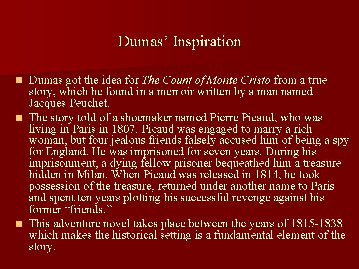 Dumas’ Inspiration Dumas got the idea for The Count of Monte Cristo from a
