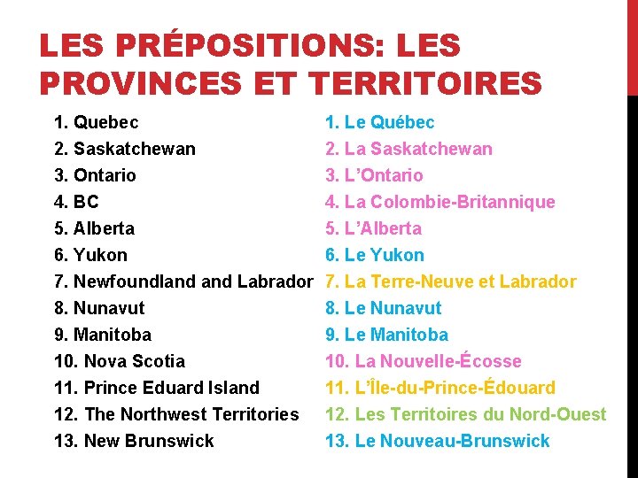 LES PRÉPOSITIONS: LES PROVINCES ET TERRITOIRES 1. Quebec 2. Saskatchewan 1. Le Québec 2.