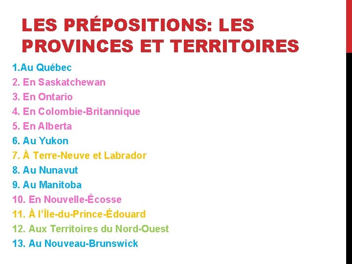 LES PRÉPOSITIONS: LES PROVINCES ET TERRITOIRES 1. Au Québec 2. En Saskatchewan 3. En