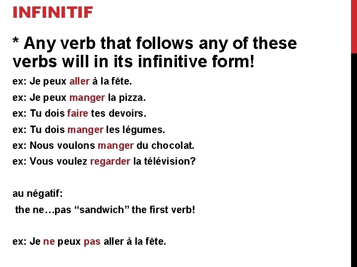 INFINITIF * Any verb that follows any of these verbs will in its infinitive