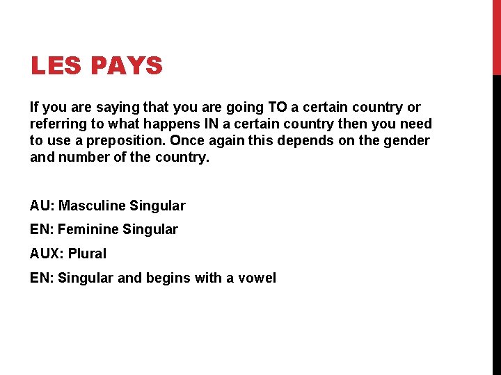 LES PAYS If you are saying that you are going TO a certain country