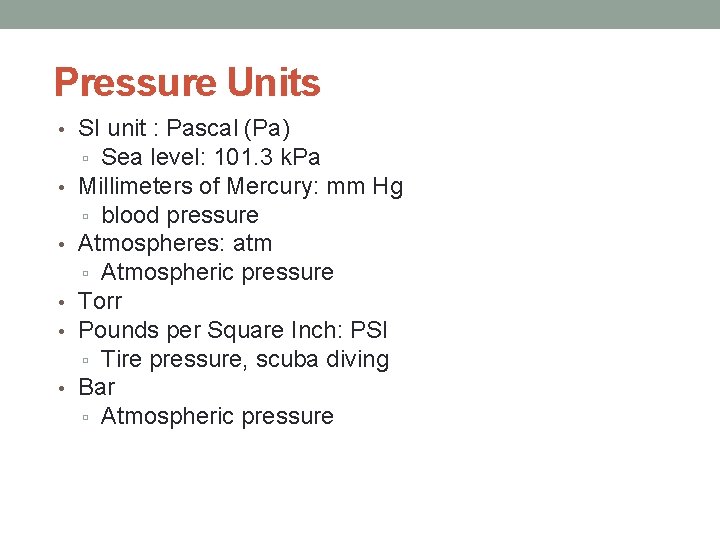 Pressure Units • SI unit : Pascal (Pa) ▫ Sea level: 101. 3 k.