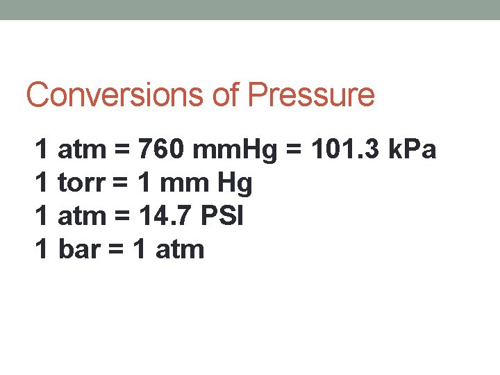 Conversions of Pressure 1 atm = 760 mm. Hg = 101. 3 k. Pa