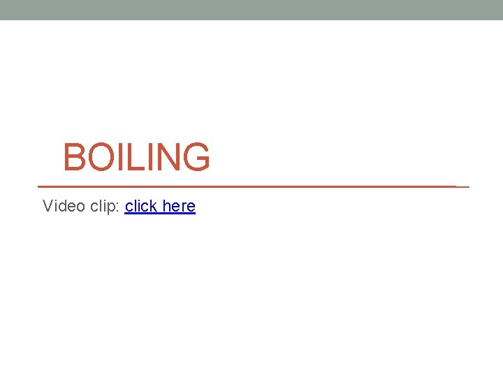 BOILING Video clip: click here 