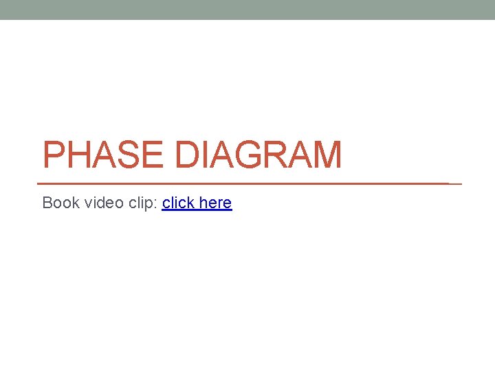 PHASE DIAGRAM Book video clip: click here 