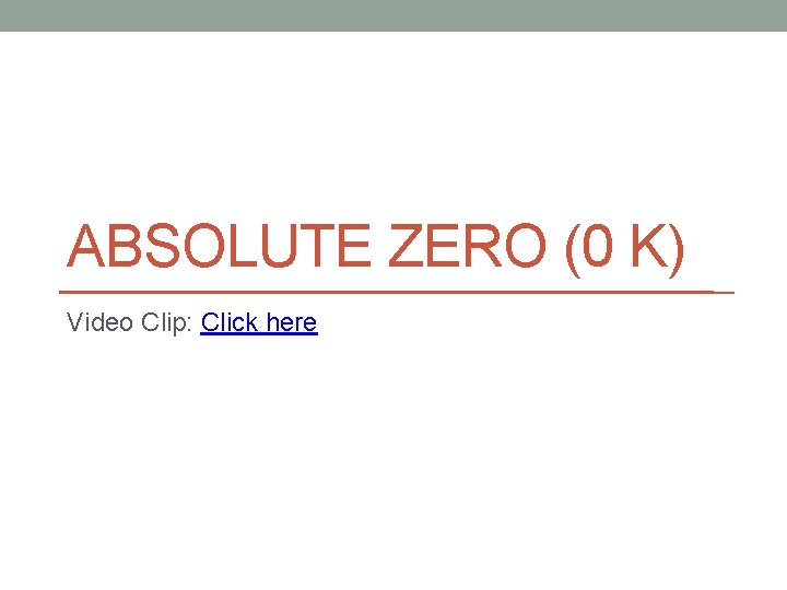 ABSOLUTE ZERO (0 K) Video Clip: Click here 