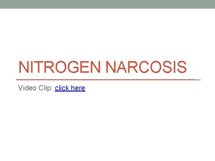 NITROGEN NARCOSIS Video Clip: click here 