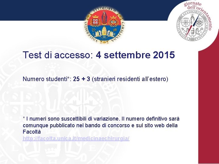 Test di accesso: 4 settembre 2015 Numero studenti*: 25 + 3 (stranieri residenti all’estero)