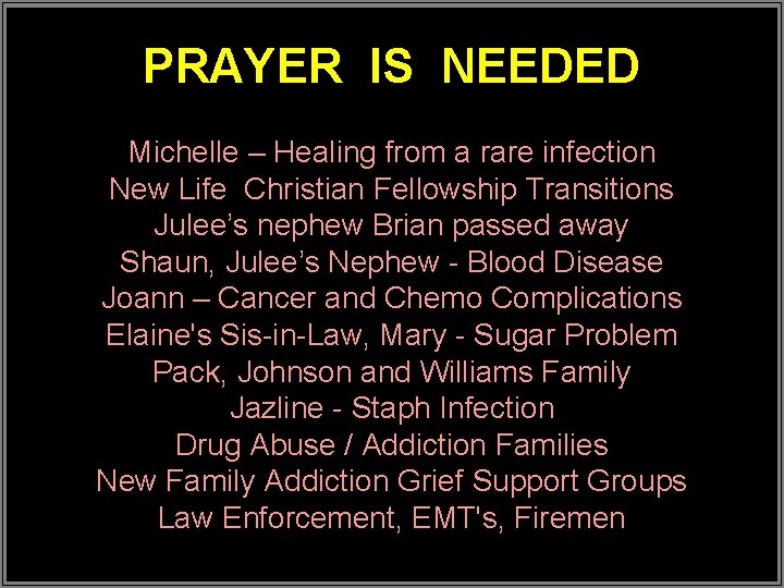 PRAYER IS NEEDED Michelle – Healing from a rare infection New Life Christian Fellowship