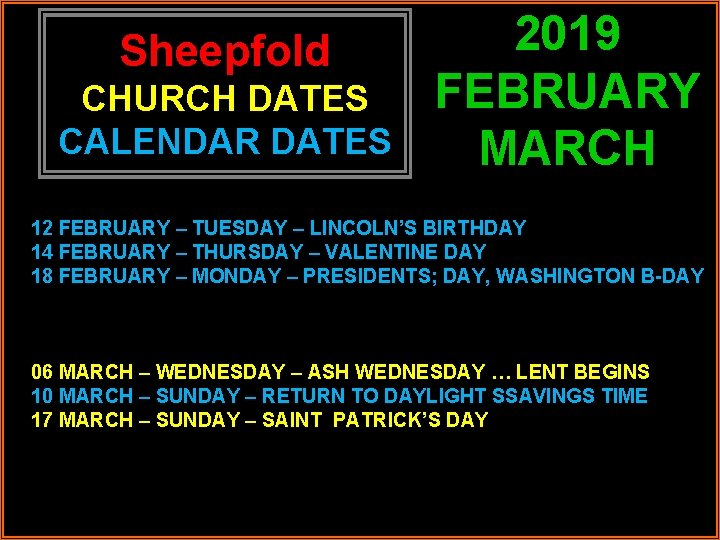 Sheepfold CHURCH DATES CALENDAR DATES 2019 FEBRUARY MARCH 12 FEBRUARY – TUESDAY – LINCOLN’S