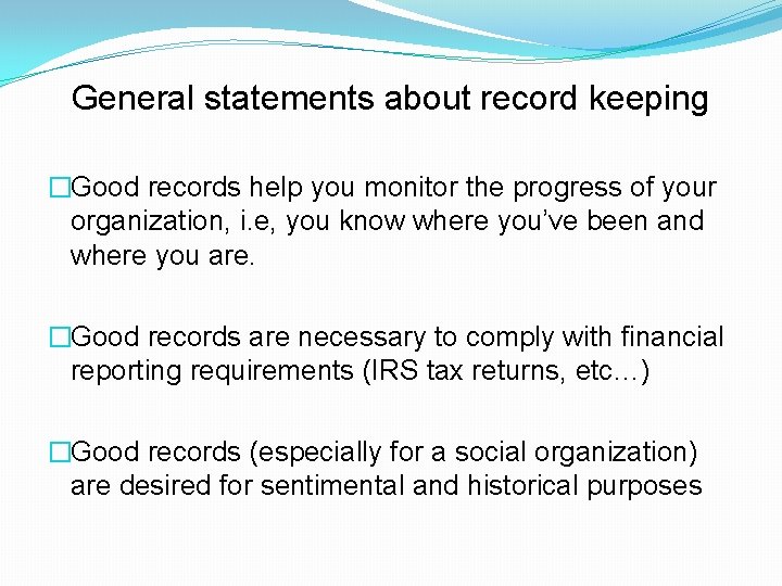 General statements about record keeping �Good records help you monitor the progress of your