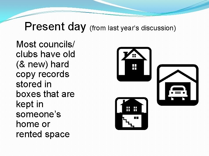 Present day (from last year’s discussion) Most councils/ clubs have old (& new) hard