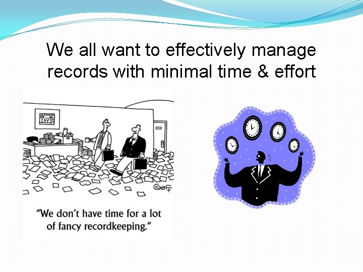 We all want to effectively manage records with minimal time & effort 