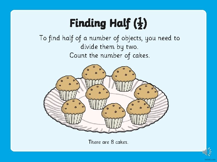 Finding Half (½) To find half of a number of objects, you need to