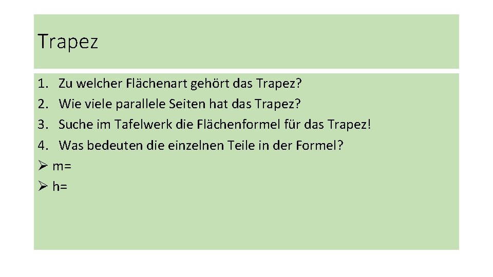 Trapez 1. Zu welcher Flächenart gehört das Trapez? 2. Wie viele parallele Seiten hat