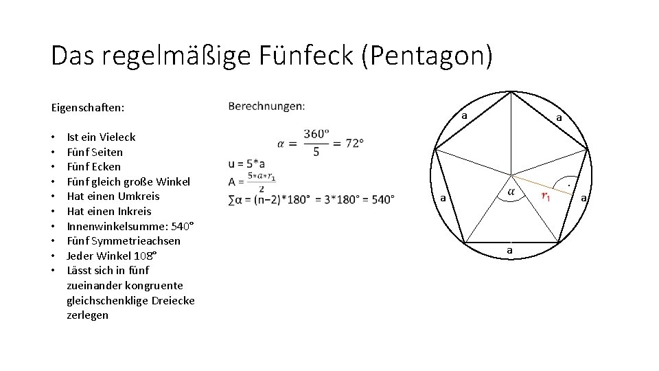 Das regelmäßige Fünfeck (Pentagon) Eigenschaften: • • • Ist ein Vieleck Fünf Seiten Fünf