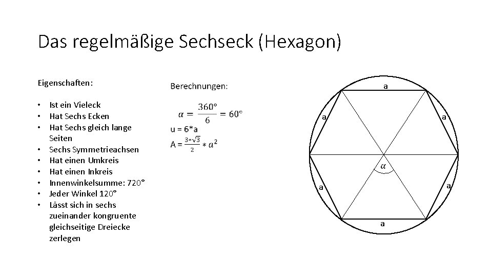 Das regelmäßige Sechseck (Hexagon) Eigenschaften: • Ist ein Vieleck • Hat Sechs Ecken •