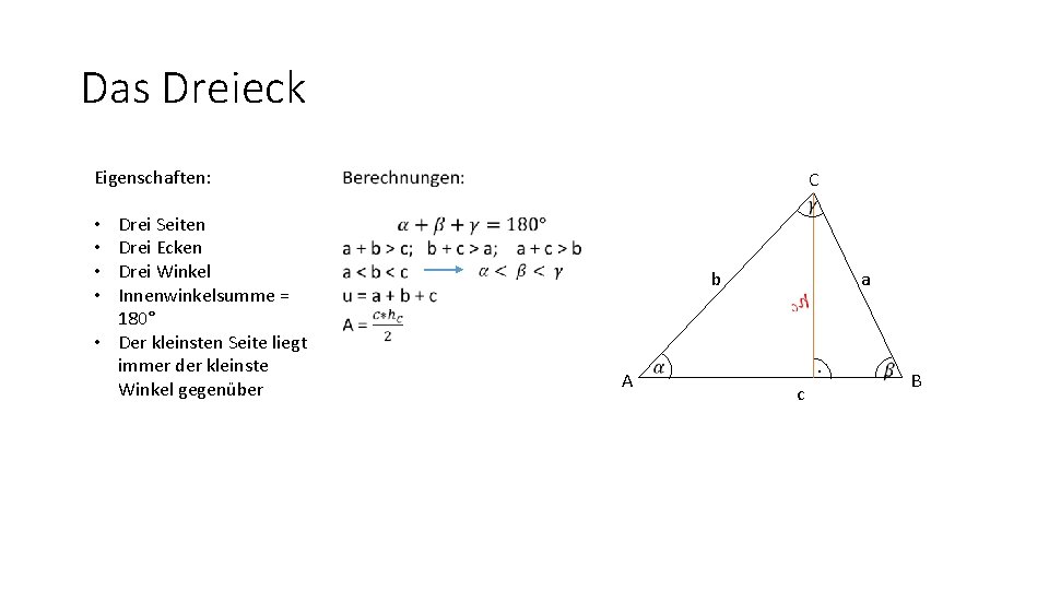 Das Dreieck Eigenschaften: Drei Seiten Drei Ecken Drei Winkel Innenwinkelsumme = 180° • Der