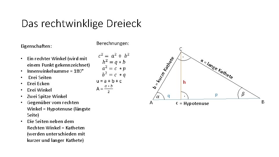 Das rechtwinklige Dreieck Eigenschaften: a= lan ge K ath ku rze Ka the te