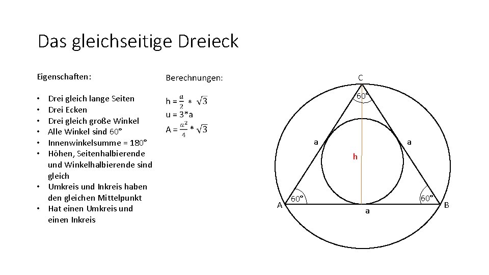 Das gleichseitige Dreieck Eigenschaften: C Drei gleich lange Seiten Drei Ecken Drei gleich große