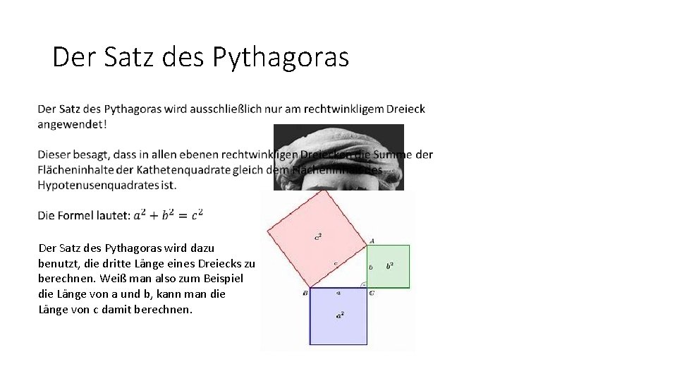 Der Satz des Pythagoras wird dazu benutzt, die dritte Länge eines Dreiecks zu berechnen.