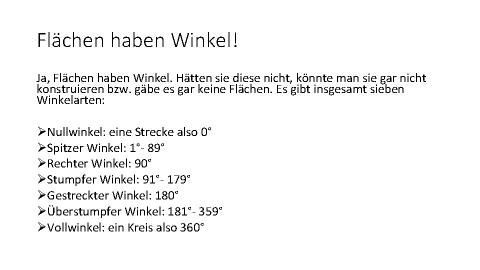 Flächen haben Winkel! Ja, Flächen haben Winkel. Hätten sie diese nicht, könnte man sie