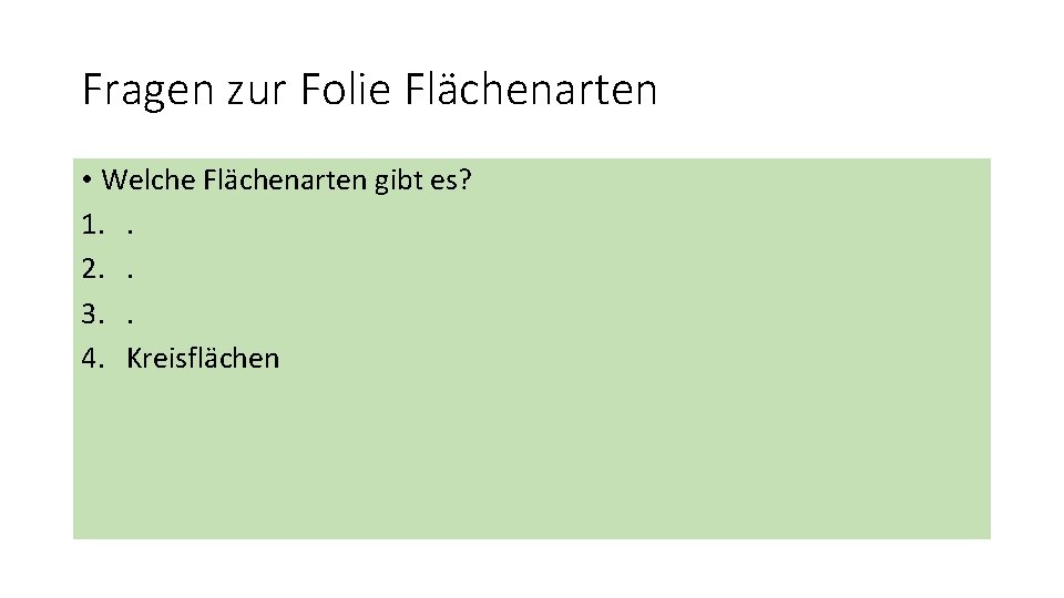 Fragen zur Folie Flächenarten • Welche Flächenarten gibt es? 1. . 2. . 3.