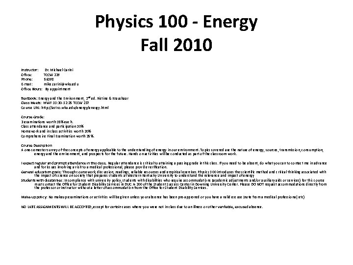 Physics 100 - Energy Fall 2010 Instructor: Dr. Michael Carini Office: TCCW 229 Phone: