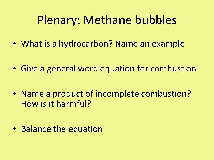 Plenary: Methane bubbles • What is a hydrocarbon? Name an example • Give a