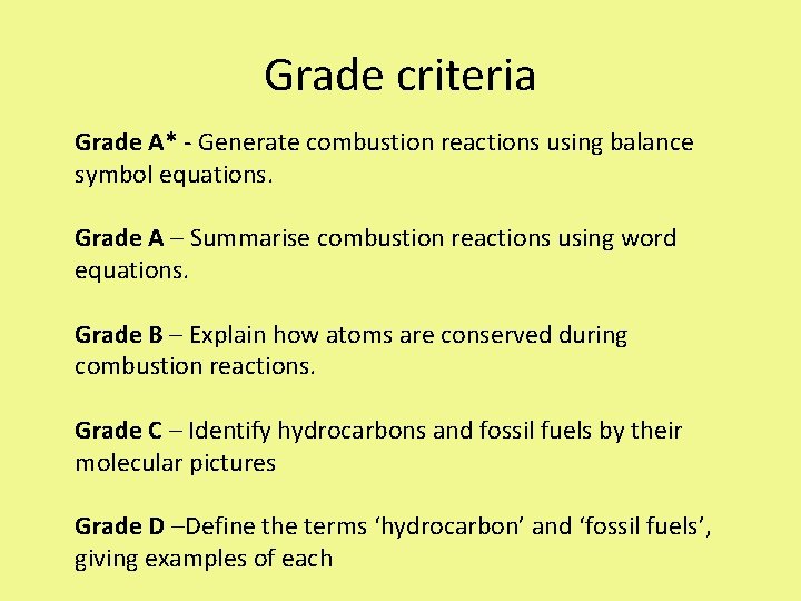 Grade criteria Grade A* - Generate combustion reactions using balance symbol equations. Grade A