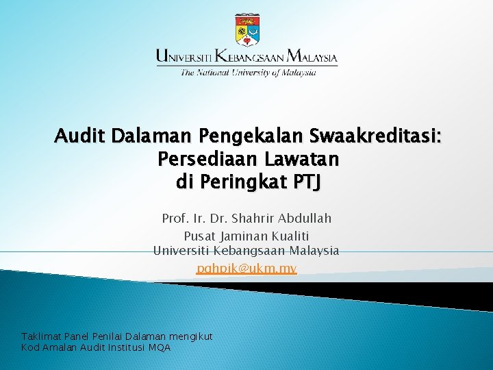 Audit Dalaman Pengekalan Swaakreditasi: Persediaan Lawatan di Peringkat PTJ Prof. Ir. Dr. Shahrir Abdullah