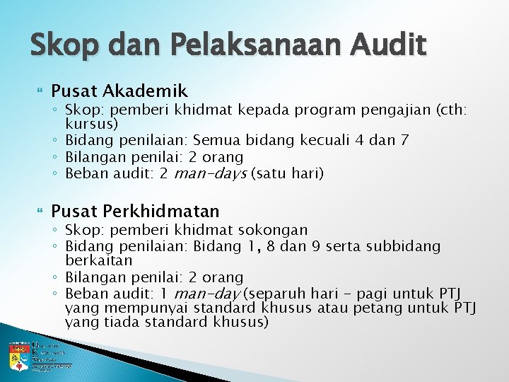 Skop dan Pelaksanaan Audit Pusat Akademik Pusat Perkhidmatan ◦ Skop: pemberi khidmat kepada program