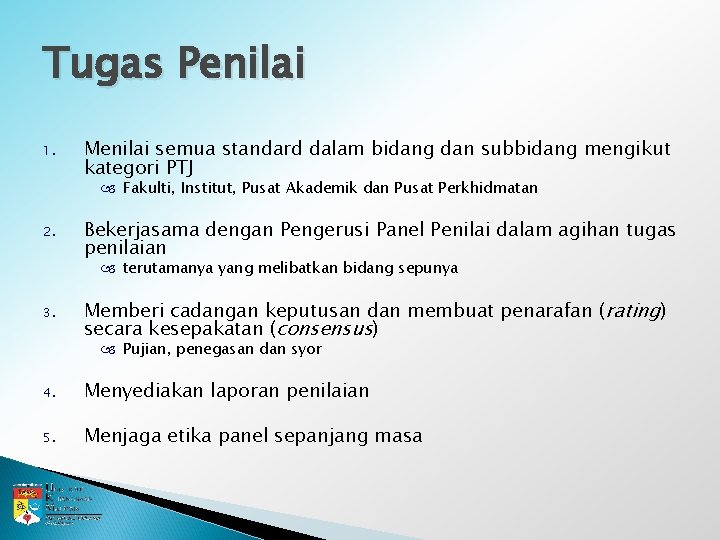 Tugas Penilai 1. Menilai semua standard dalam bidang dan subbidang mengikut kategori PTJ Fakulti,