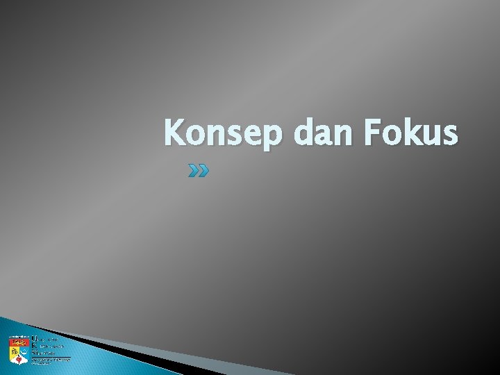 Konsep dan Fokus 