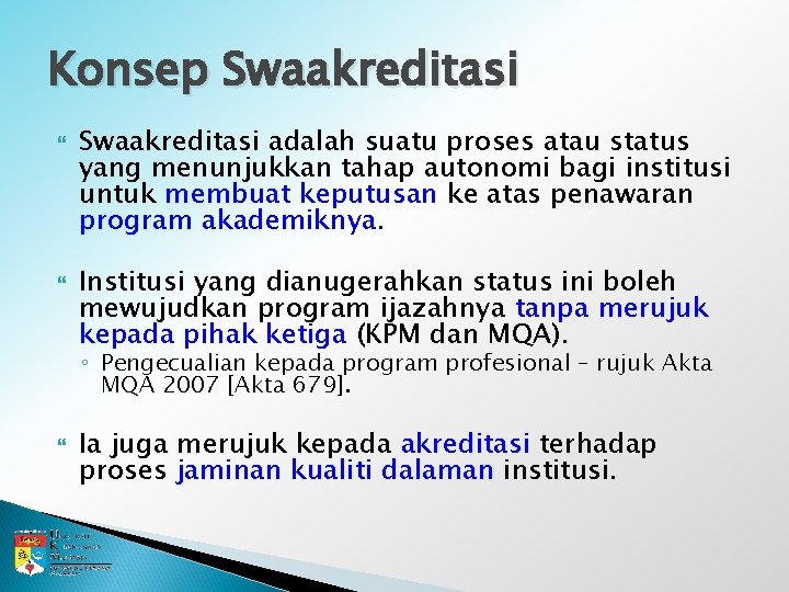 Konsep Swaakreditasi adalah suatu proses atau status yang menunjukkan tahap autonomi bagi institusi untuk