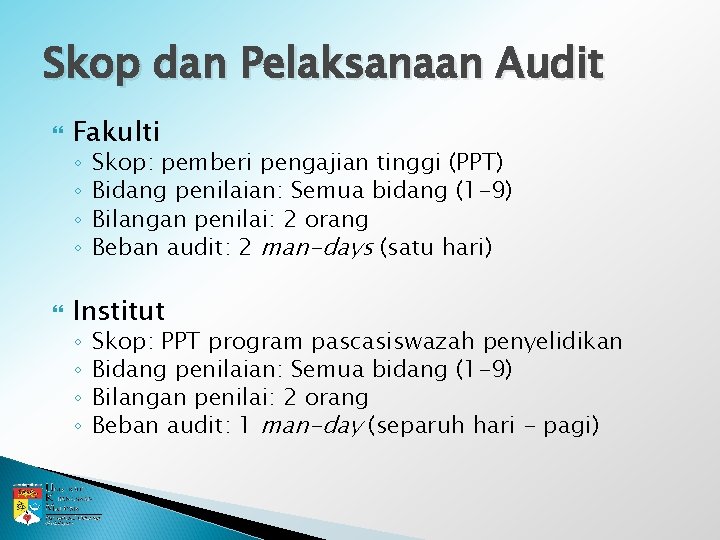 Skop dan Pelaksanaan Audit Fakulti ◦ ◦ Skop: pemberi pengajian tinggi (PPT) Bidang penilaian: