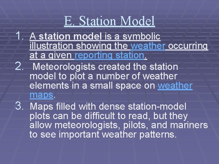 E. Station Model 1. A station model is a symbolic illustration showing the weather