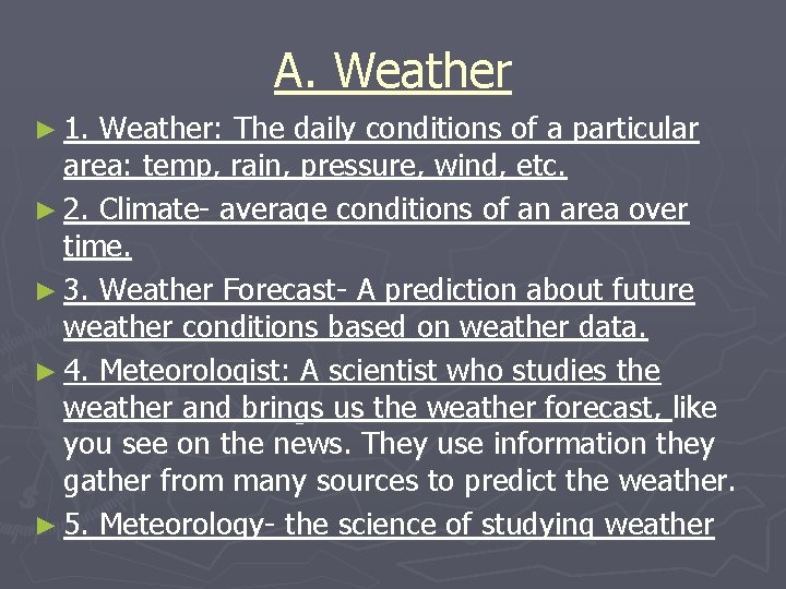 A. Weather ► 1. Weather: The daily conditions of a particular area: temp, rain,