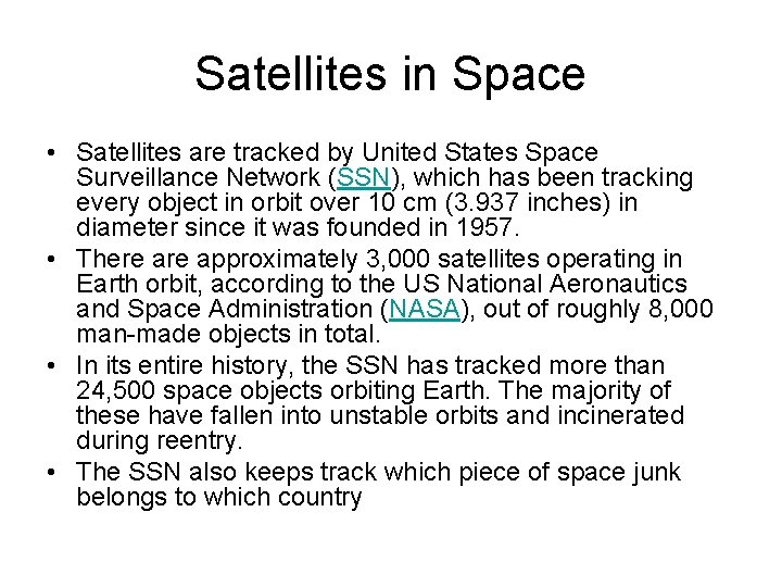 Satellites in Space • Satellites are tracked by United States Space Surveillance Network (SSN),