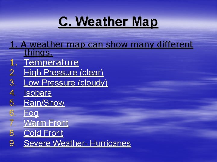 C. Weather Map 1. A weather map can show many different things. 1. Temperature