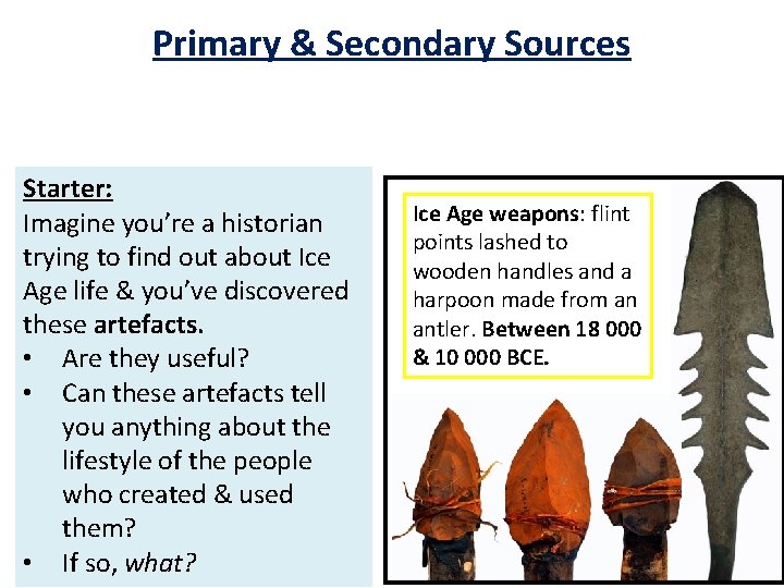 Primary & Secondary Sources Starter: Imagine you’re a historian trying to find out about Primary & Secondary Sources Starter: Imagine you’re a historian trying to find out about